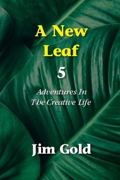 A New Leaf 5: Adventures In The Creative Life - Gold, Jim