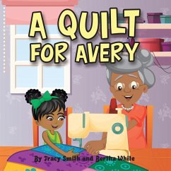 A Quilt for Avery - Smith, Tracy; White, Bertha