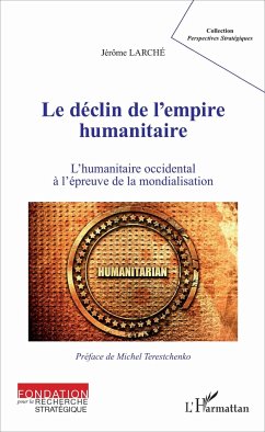 Le déclin de l'empire humanitaire - Larché, Jérôme