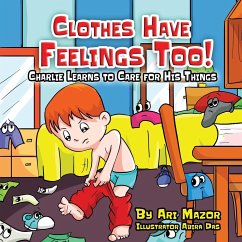 Clothes Have Feelings Too! Charlie Learns to Care for His Things - Mazor, Ari