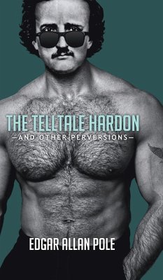 The Telltale Hardon and Other Perversions - Pole, Edgar Allan