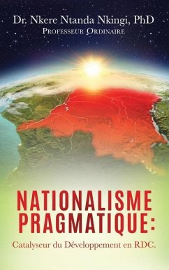 Nationalisme Pragmatique: Catalyseur du Développement en RDC. - Nkingi, Nkere Ntanda