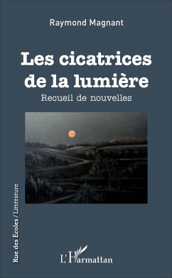 Les cicatrices de la lumière - Magnant, Raymond