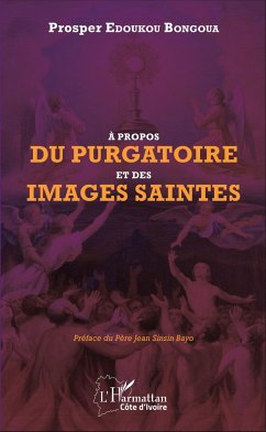 A propos du purgatoire et des images saintes - Edoukou Bongoua, Prosper