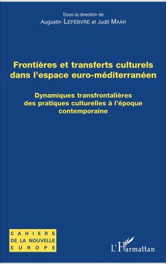 Frontières et transferts culturels dans l'espace euro-méditerranéen - Lefebvre, Augustin; Maar, Judit