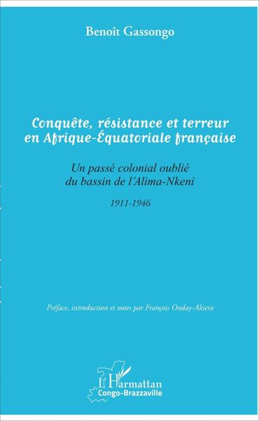 Conquête, résistance et terreur en Afrique - Equatoriale française