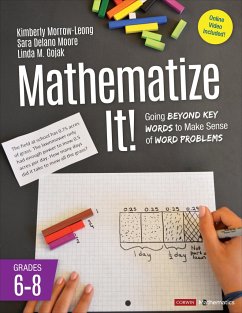 Mathematize It! [Grades 6-8] - Morrow-Leong, Kimberly; Moore, Sara Delano (Mathematics Consultant); Gojak, Linda M. (Mathematics Consultant, NCTM Past-President)