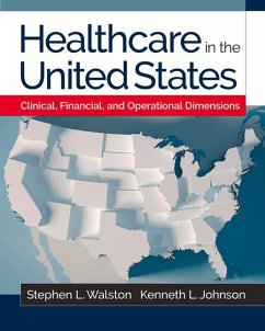 Healthcare in the United States: Clinical, Financial, and Operational Dimensions - Johnson, Kenneth L; Walston, Stephen L