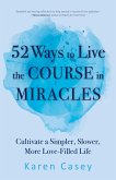 52 Ways to Live the Course in Miracles