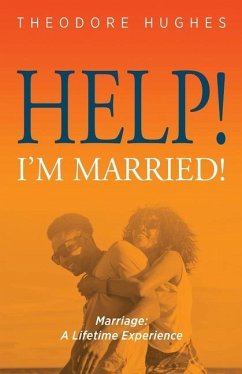 Help! I'm Married!: Marriage: A Lifetime Experience - Hughes, Theodore