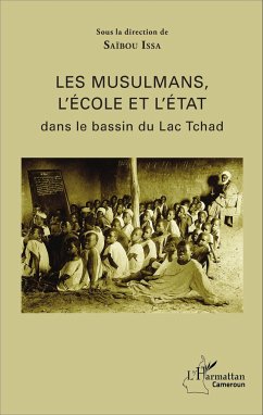 Les musulmans, l'école et l'état dans le bassin du Lac Tchad - Issa, Saïbou