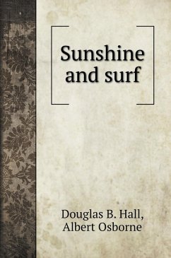 Sunshine and surf. with illustrations - Hall, Douglas B.; Osborne, Albert