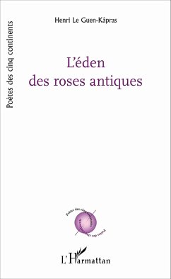 L'éden des roses antiques - Le Guen-Kâpras, Henri