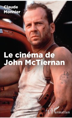 Le cinéma de John McTiernan - Monnier., Claude