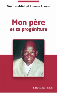 Mon père et sa progéniture - Lokola Elemba, Gaston-Michel