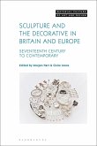 Sculpture and the Decorative in Britain and Europe: Seventeenth Century to Contemporary