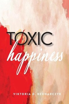 Toxic Happiness - Bednarczyk, Viktoria D.