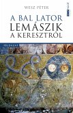 A bal lator lemászik a keresztrol (eBook, ePUB) A bal lator lemászik a keresztrol (eBook, ePUB)