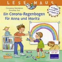 LESEMAUS 185: Ein Corona Regenbogen für Anna und Moritz - Mit Tipps für Kinder rund um Covid-19 (fixed-layout eBook, ePUB) - Steindamm, Constanze