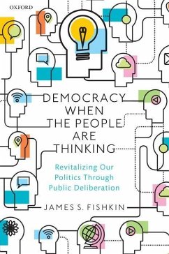 Democracy When the People Are Thinking - Fishkin, James S. (Professor of Communication, Professor of Communic