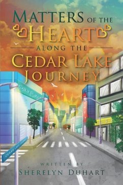 Matters of the Heart Along the Cedar Lake Journey - Duhart, Sherelyn