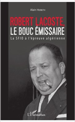 Robert Lacoste, le bouc émissaire - Herbeth, Alain