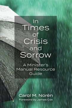 In Times of Crisis and Sorrow: A Minister's Manual Resource Guide - Norén, Carol