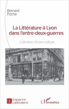 La Littérature à Lyon dans l'entre-deux-guerres - Poche, Bernard