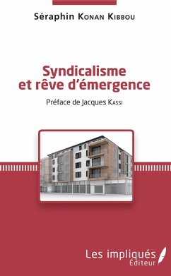 Syndicalisme et rêve d'émergence - Konan Kibbou, Séraphin