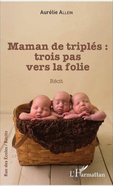 Maman de triplés : trois pas vers la folie Maman de triplés : trois pas vers la folie