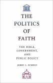 The Politics of Faith: The Bible, Government, and Public Policy