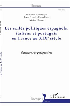 Les exilés politiques espagnols, italiens et portugais en France au XIXe siècle - Fournier-Finocchiaro, Laura; Climaco, Cristina