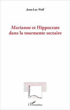 Marianne et Hippocrate dans la tourmente sectaire - Wolf, Jean-Luc