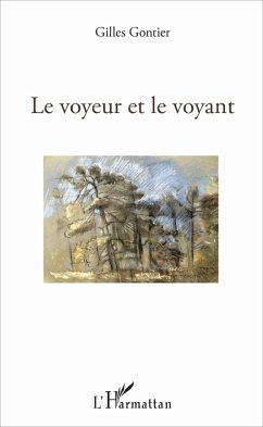 Le voyeur et le voyant - Gontier, Gilles