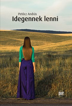 Idegennek lenni (eBook, ePUB) - András, Petőcz