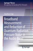 Broadband Measurement and Reduction of Quantum Radiation Pressure Noise in the Audio Band (eBook, PDF)