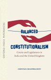 Balanced Constitutionalism: Courts and Legislatures in India and the United Kingdom (Oip)