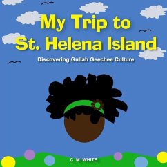 My Trip to St Helena Island: Discovering Gullah Geechee Culture - White, C. M.