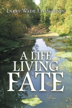 A Life Living Fate - Livingston, Larry Wade