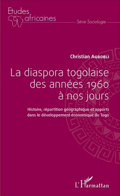 La diaspora togolaise des années 1960 à nos jours - Agbobli, Christian