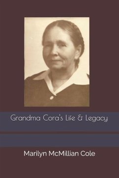 Grandma Cora's Life and Legacy - Cole, Marilyn McMillian