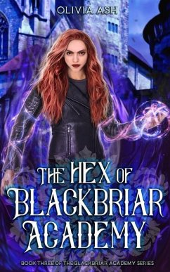 The Hex of Blackbriar Academy: an academy fantasy romance adventure series - Ash, Olivia