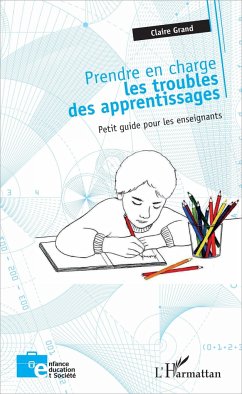 Prendre en charge les troubles des apprentissages - Grand, Claire