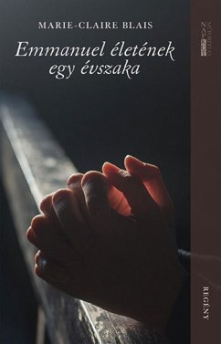 Emmanuel életének egy évszaka (eBook, ePUB) - Blais, Marie-Claire