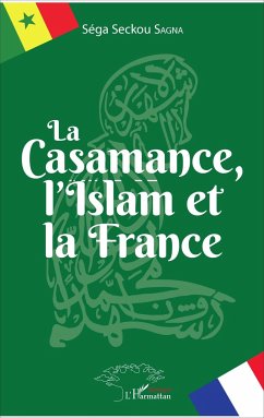La Casamance, l'Islam et la France - Sagna, Séga Seckou
