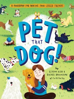 Pet That Dog!: A Handbook for Making Four-Legged Friends - Kidd, Gideon; Braunigan, Rachel