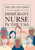 The Life and Times of the Immigrant Nurse in the Usa