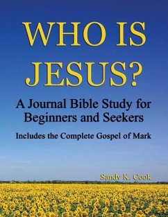 Who Is Jesus?: A Journal Bible Study For Beginners and Seekers - Cook, Sandy K.