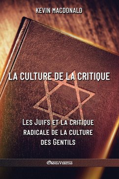 La culture de la critique - Les Juifs et la critique radicale de la culture des Gentils: Une analyse évolutive de l'implication juive dans les mouveme - Macdonald, Kevin