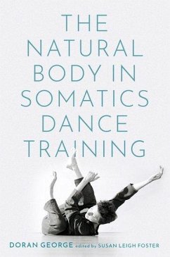 The Natural Body in Somatics Dance Training - George, Doran (, UCLA)